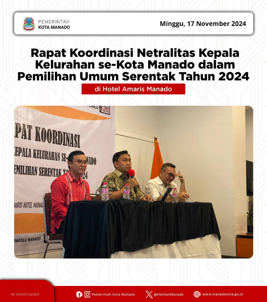 Pjs. Wali Kota Manado Bapak Clay Dondokambey, S.STP., M.AP menghadiri Rapat Koordinasi Netralitas Kepala Kelurahan se-Kota Manado dalam Pemilihan Umum Serentak Tahun 2024 pada hari Minggu, 17/11/2024