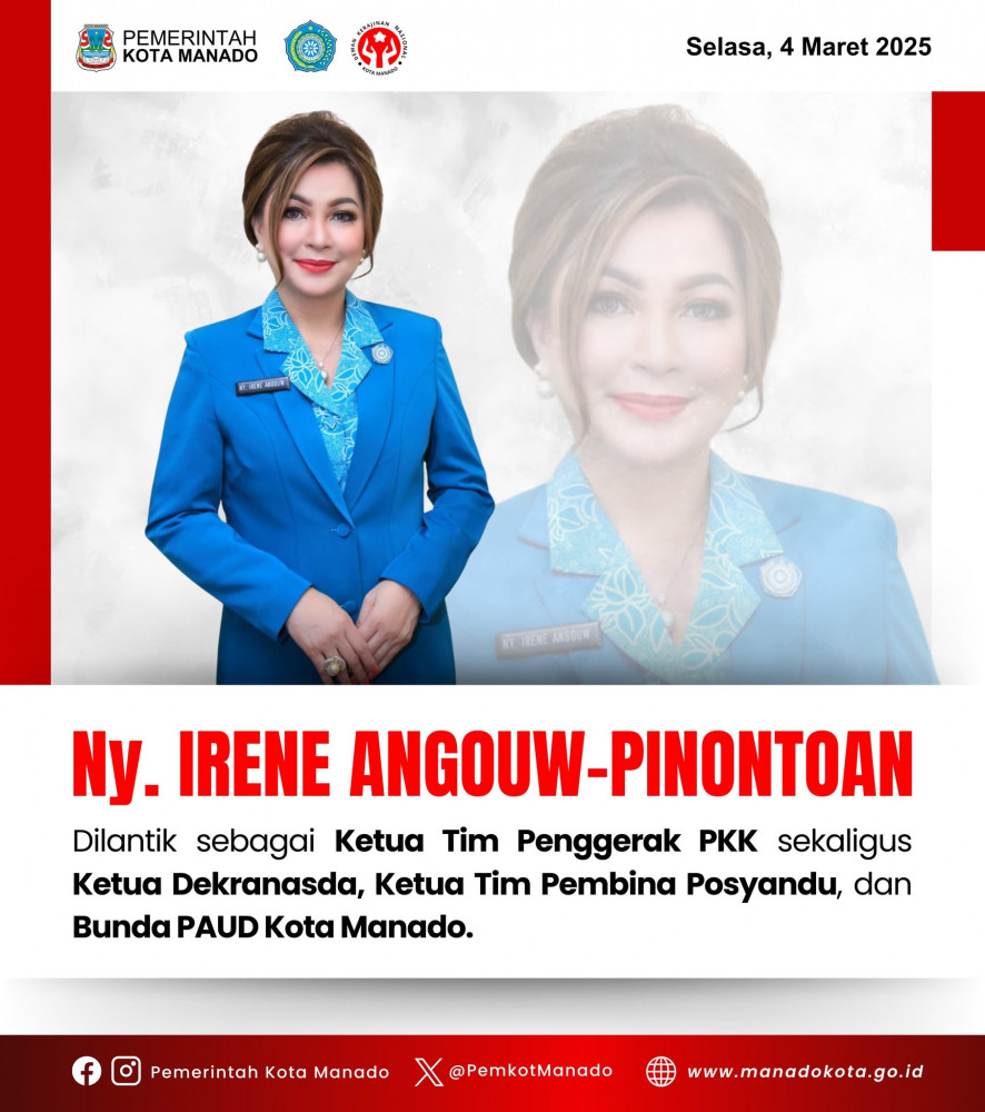 Ny. Irene Angouw-Pinontoan dilantik sebagai Ketua Tim Penggerak PKK sekaligus Ketua Dekranasda, Ketua Tim Pembina Posyandu, dan Bunda PAUD Kota Manado