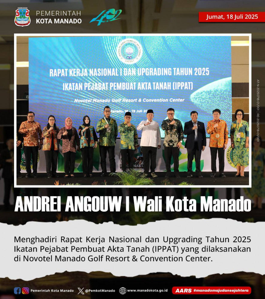 Wali Kota Manado, Bpk. Andrei Angouw, menghadiri Rapat Kerja Nasional dan Upgrading Tahun 2025 Ikatan Pejabat Pembuat Akta Tanah (IPPAT) 