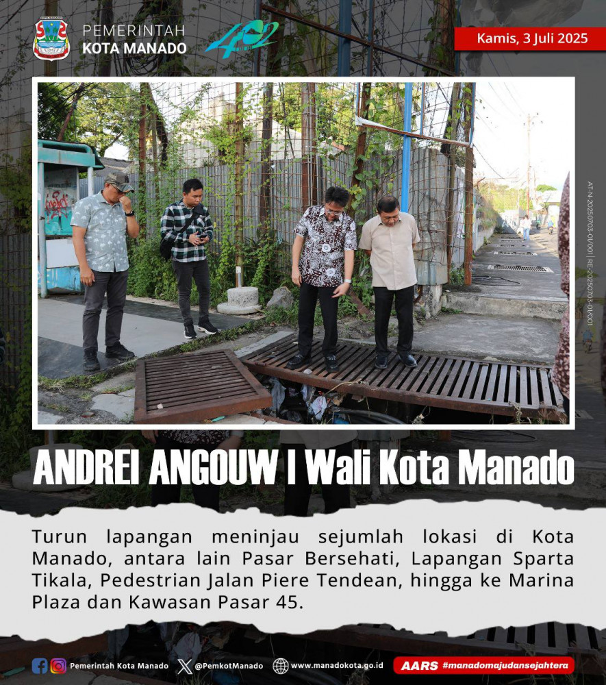 Wali Kota Manado, Bpk. Andrei Angouw, turun lapangan meninjau sejumlah lokasi di Kota Manado