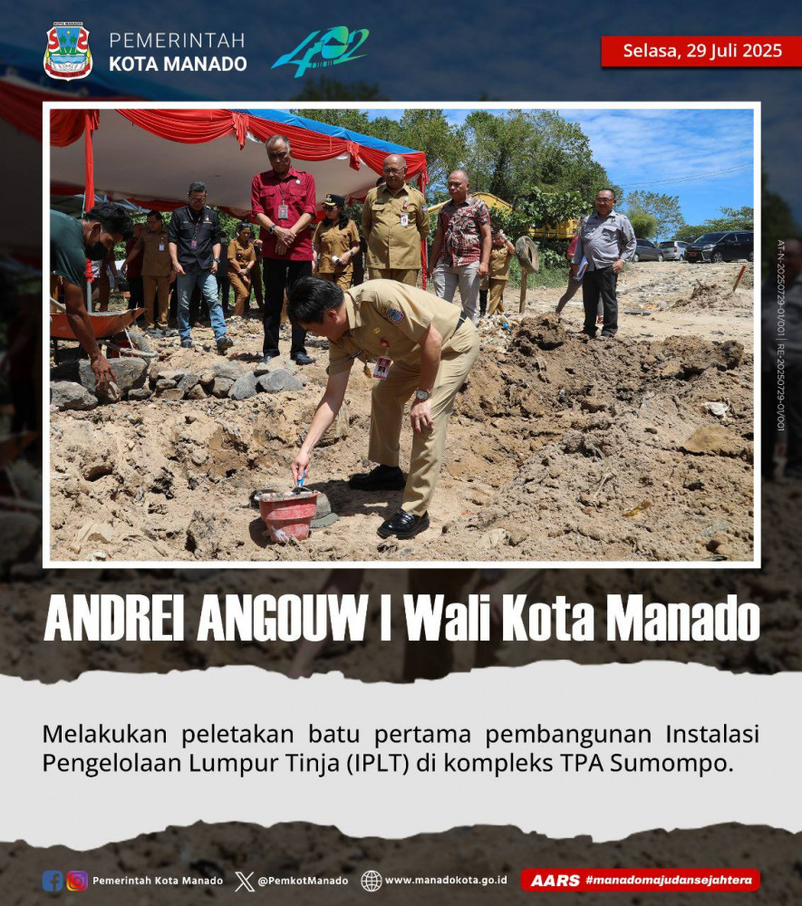  Wali Kota Manado, Bpk. Andrei Angouw, melakukan peletakan batu pertama pembangunan Instalasi Pengelolaan Lumpur Tinja (IPLT) di kompleks TPA Sumompo