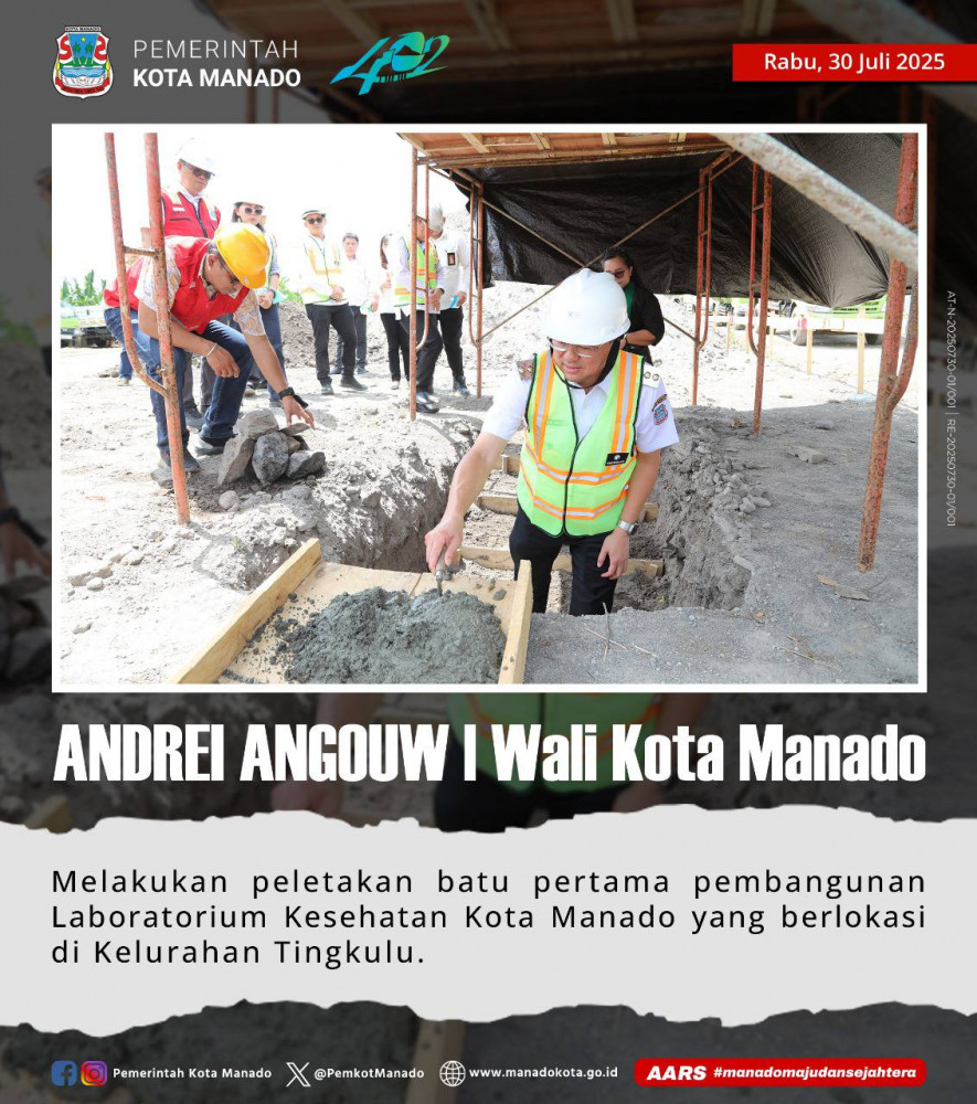 Wali Kota Manado, Bpk. Andrei Angouw, melakukan peletakan batu pertama pembangunan Laboratorium Kesehatan Kota Manado yang berlokasi di Kelurahan Tingkulu.