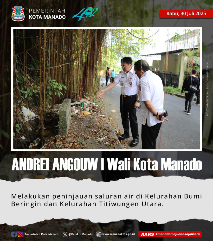 Wali Kota Manado, Bpk. Andrei Angouw melakukan peninjauan saluran air di Kelurahan Bumi Beringin dan Kelurahan Titiwungen Utara