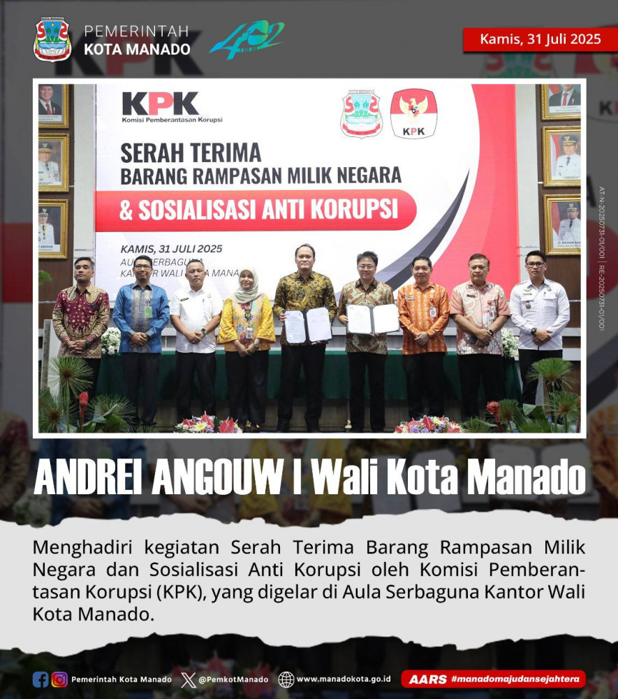 Wali Kota Manado, Bpk. Andrei Angouw, menghadiri kegiatan Serah Terima Barang Rampasan Milik Negara dan Sosialisasi Anti Korupsi oleh Komisi Pemberantasan Korupsi (KPK), yang digelar di Aula Serbaguna