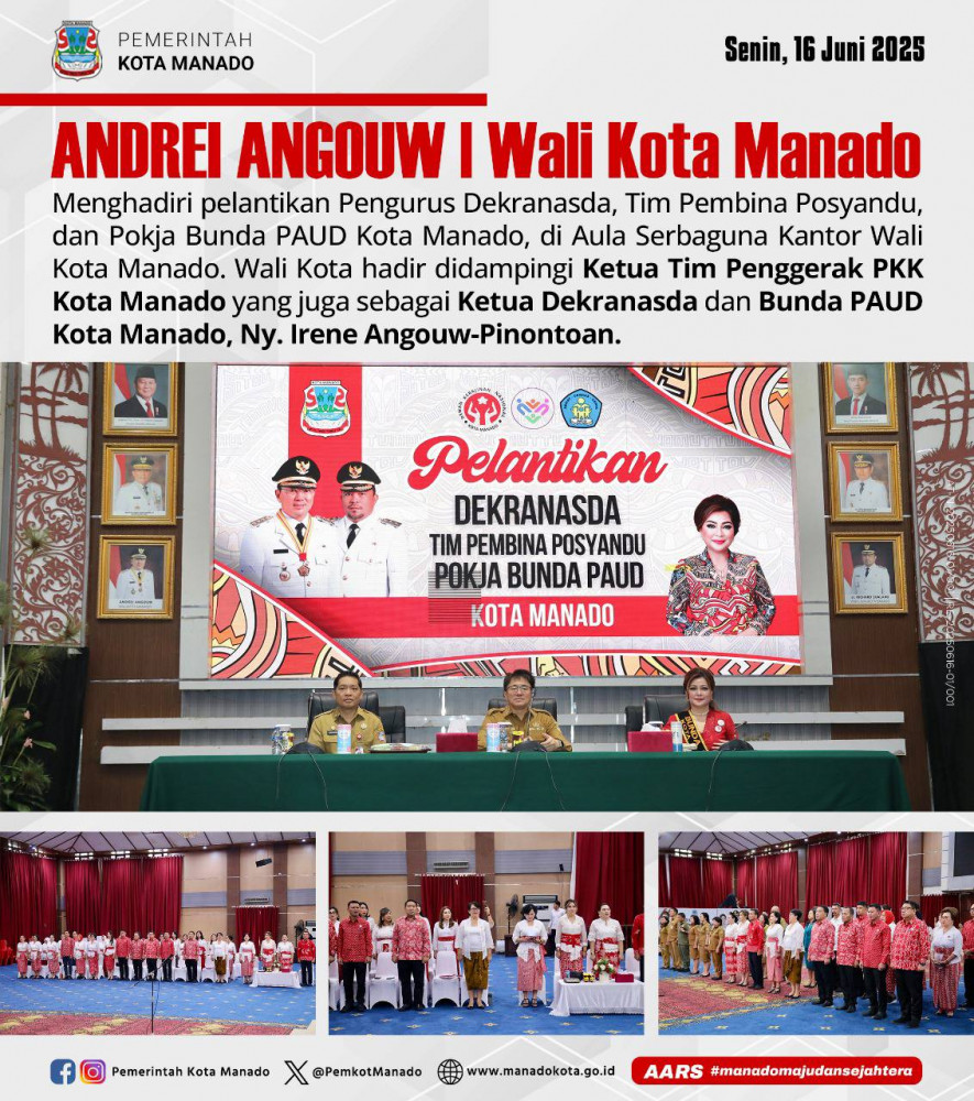  Wali Kota Manado, Bpk. Andrei Angouw, menghadiri pelantikan Pengurus Dekranasda, Tim Pembina Posyandu, dan Pokja Bunda PAUD Kota Manado, di Aula Serbaguna Kantor Wali Kota Manado. Wali Kota hadir did
