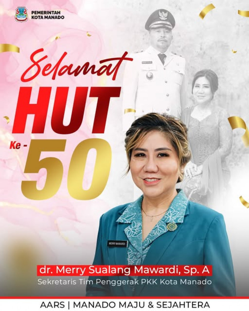 Selamat Hari Ulang Tahun ke-50 kepada Sekretaris Tim Penggerak PKK Kota Manado, dr. Merry Mawardi, Sp.A.